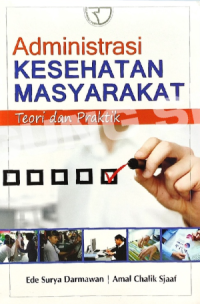 Image of Administrasi Kesehatan Masyarakat : teori dan Praktik