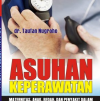 Image of Asuhan Keperawatan : Maternitas, Anak, Bedah dan Penyakit Dalam
